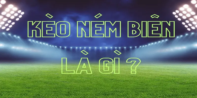 Kinh nghiệm soi kèo ném biên hiệu quả